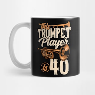 This Trumpet Player Is 40 Trumpeter 40th Birthday Mug